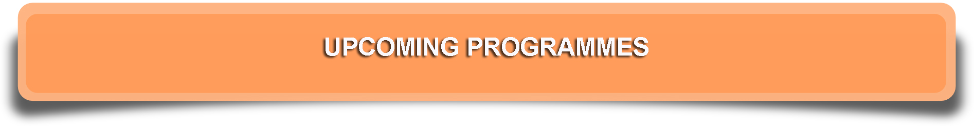 UPCOMING PROGRAMMES